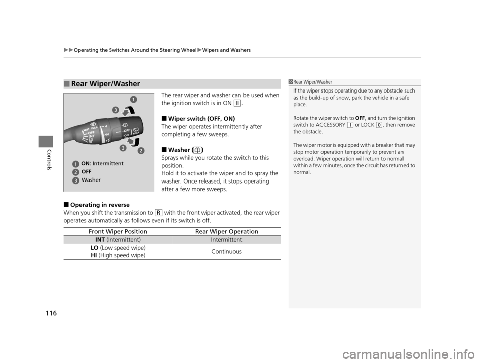 HONDA CR-Z 2015 1.G Owners Manual uuOperating the Switches Around the Steering Wheel uWipers and Washers
116
Controls
The rear wiper and washer can be used when
the ignition switch is in ON
(w.
■Wiper switch (OFF, ON)
The wiper op HONDA CR-Z 2015 1.G Owners Manual uuOperating the Switches Around the Steering Wheel uWipers and Washers
116
Controls
The rear wiper and washer can be used when
the ignition switch is in ON
(w.
■Wiper switch (OFF, ON)
The wiper op