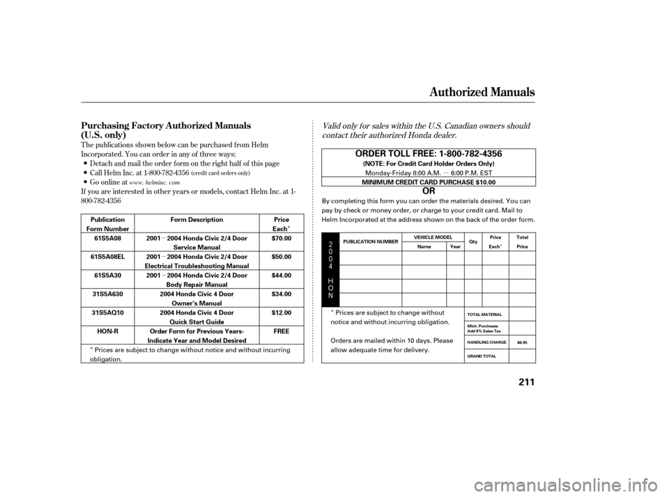 HONDA CIVIC 2004 7.G Owners Manual ÎÎ
Î
µ µµ µÎ
$#
Valid only f or sales within the U.S. Canadian owners should
contact their authorized Honda dealer.
T he publications shown below can be purchased f rom H HONDA CIVIC 2004 7.G Owners Manual ÎÎ
Î
µ µµ µÎ
$#
Valid only f or sales within the U.S. Canadian owners should
contact their authorized Honda dealer.
T he publications shown below can be purchased f rom H