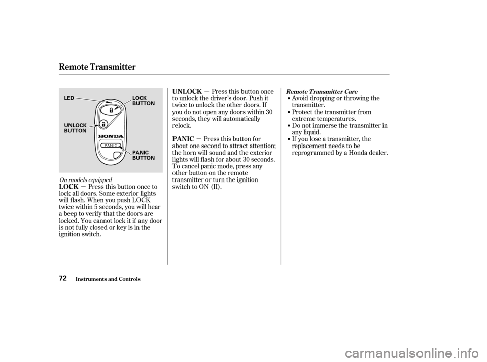 HONDA CIVIC 2004 7.G Owners Manual µ
µ
µ Press this button once
to unlock the driver’s door. Push it
twice to unlock the other doors. If
you do not open any doors within 30
seconds, they will automatically
relock.
Pressthisbut HONDA CIVIC 2004 7.G Owners Manual µ
µ
µ Press this button once
to unlock the driver’s door. Push it
twice to unlock the other doors. If
you do not open any doors within 30
seconds, they will automatically
relock.
Pressthisbut