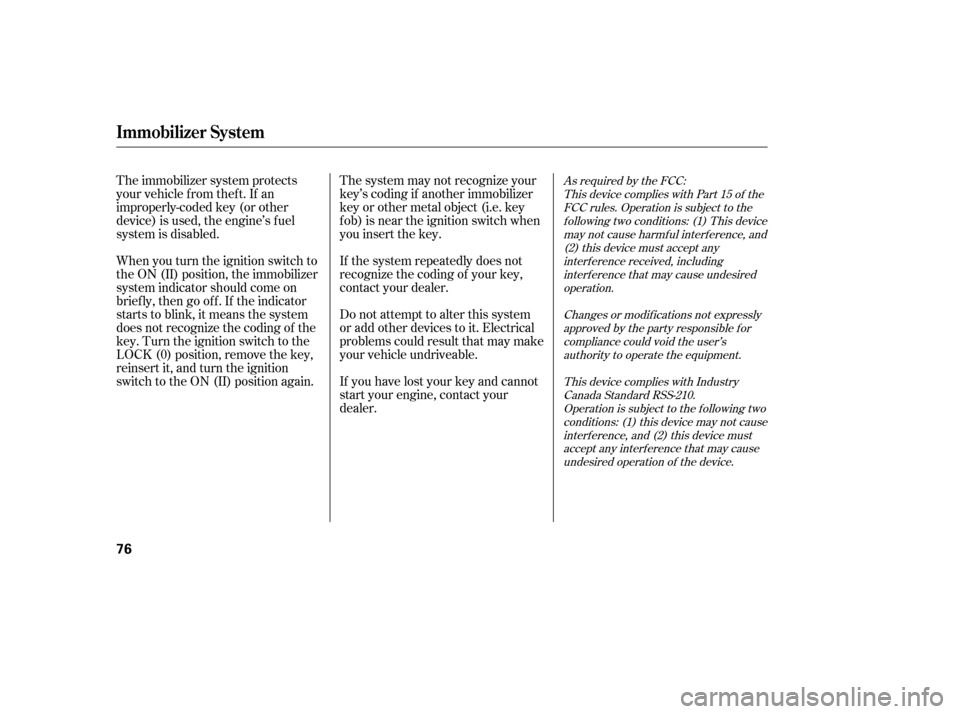 HONDA CIVIC 2006 8.G Owners Manual As required by the FCC:This device complies with Part 15 of theFCC rules. Operation is subject to thef ollowing two conditions: (1) This devicemay not cause harmf ul interf erence, and(2) this device HONDA CIVIC 2006 8.G Owners Manual As required by the FCC:This device complies with Part 15 of theFCC rules. Operation is subject to thef ollowing two conditions: (1) This devicemay not cause harmf ul interf erence, and(2) this device