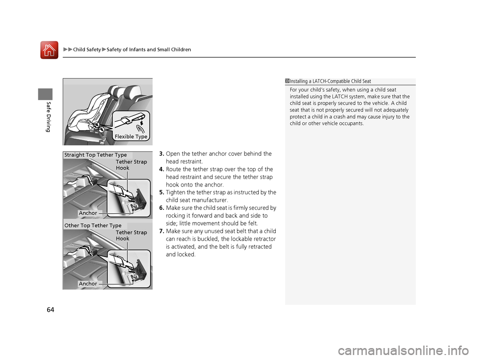 HONDA CIVIC 2016 10.G Owners Manual uuChild Safety uSafety of Infants and Small Children
64
Safe Driving
3. Open the tether anchor cover behind the
head restraint.
4. Route the tether strap over the top of the
head restraint and secur HONDA CIVIC 2016 10.G Owners Manual uuChild Safety uSafety of Infants and Small Children
64
Safe Driving
3. Open the tether anchor cover behind the
head restraint.
4. Route the tether strap over the top of the
head restraint and secur