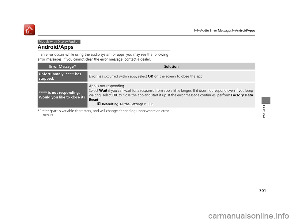 HONDA CIVIC 2017 10.G Owners Manual 301
uuAudio Error Messages uAndroid/Apps
Features
Android/Apps
If an error occurs while using the audio system or apps, you may see the following 
error messages. If you cannot clear the error message