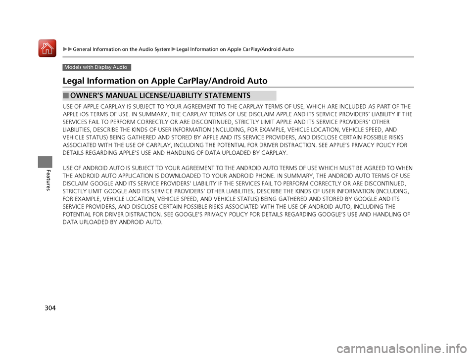 HONDA CIVIC 2017 10.G Owners Manual 304
uuGeneral Information on the Audio System uLegal Information on Apple CarPlay/Android Auto
Features
Models with Display Audio
Legal Information on Ap ple CarPlay/Android Auto
USE OF APPLE CARPLAY HONDA CIVIC 2017 10.G Owners Manual 304
uuGeneral Information on the Audio System uLegal Information on Apple CarPlay/Android Auto
Features
Models with Display Audio
Legal Information on Ap ple CarPlay/Android Auto
USE OF APPLE CARPLAY