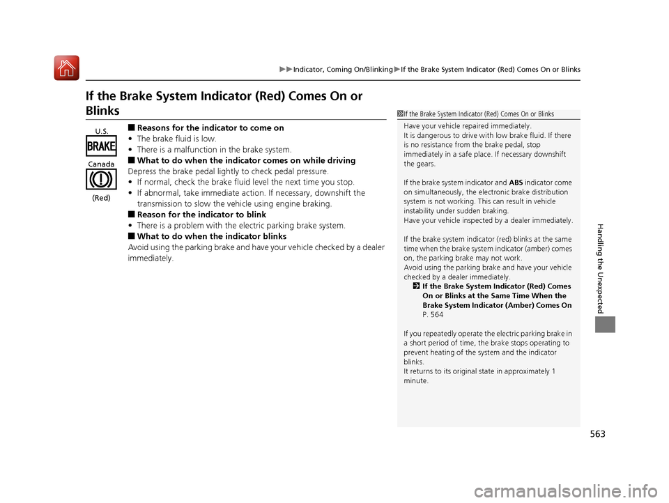 HONDA CIVIC 2017 10.G Owners Manual 563
uuIndicator, Comi ng On/BlinkinguIf the Brake System Indicator (Red) Comes On or Blinks
Handling the Unexpected
If the Brake System Indicator (Red) Comes On or
Blinks
■Reasons for the indicator HONDA CIVIC 2017 10.G Owners Manual 563
uuIndicator, Comi ng On/BlinkinguIf the Brake System Indicator (Red) Comes On or Blinks
Handling the Unexpected
If the Brake System Indicator (Red) Comes On or
Blinks
■Reasons for the indicator