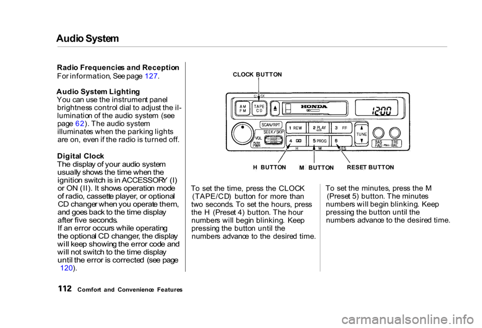 HONDA CIVIC COUPE 2000 7.G Owners Manual Audi
o Syste m
Radi o Frequencie s an d Receptio n
Fo r information , Se e pag e 127 .
Audi o Syste m Lightin g
Yo u ca n us e th e instrumen t pane l
brightnes s contro l dia l t o adjus t th e il HONDA CIVIC COUPE 2000 7.G Owners Manual Audi
o Syste m
Radi o Frequencie s an d Receptio n
Fo r information , Se e pag e 127 .
Audi o Syste m Lightin g
Yo u ca n us e th e instrumen t pane l
brightnes s contro l dia l t o adjus t th e il