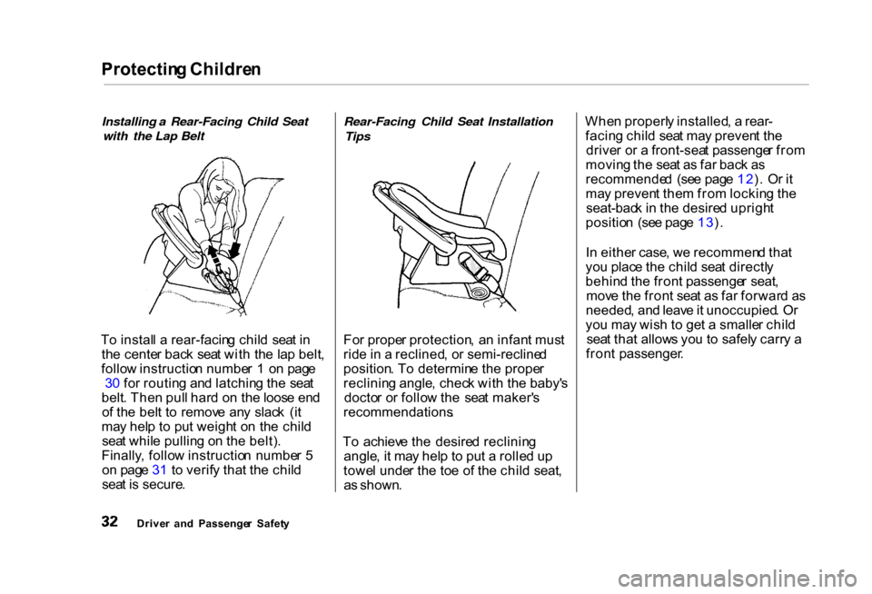 HONDA CIVIC COUPE 2000 7.G Owners Manual Protectin
g Childre n
Installing a Rear-Facing Child Seat with the Lap Belt
T o instal l a rear-facin g chil d sea t i n
th e cente r bac k sea t wit h th e la p belt ,
follo w instructio n numbe HONDA CIVIC COUPE 2000 7.G Owners Manual Protectin
g Childre n
Installing a Rear-Facing Child Seat with the Lap Belt
T o instal l a rear-facin g chil d sea t i n
th e cente r bac k sea t wit h th e la p belt ,
follo w instructio n numbe