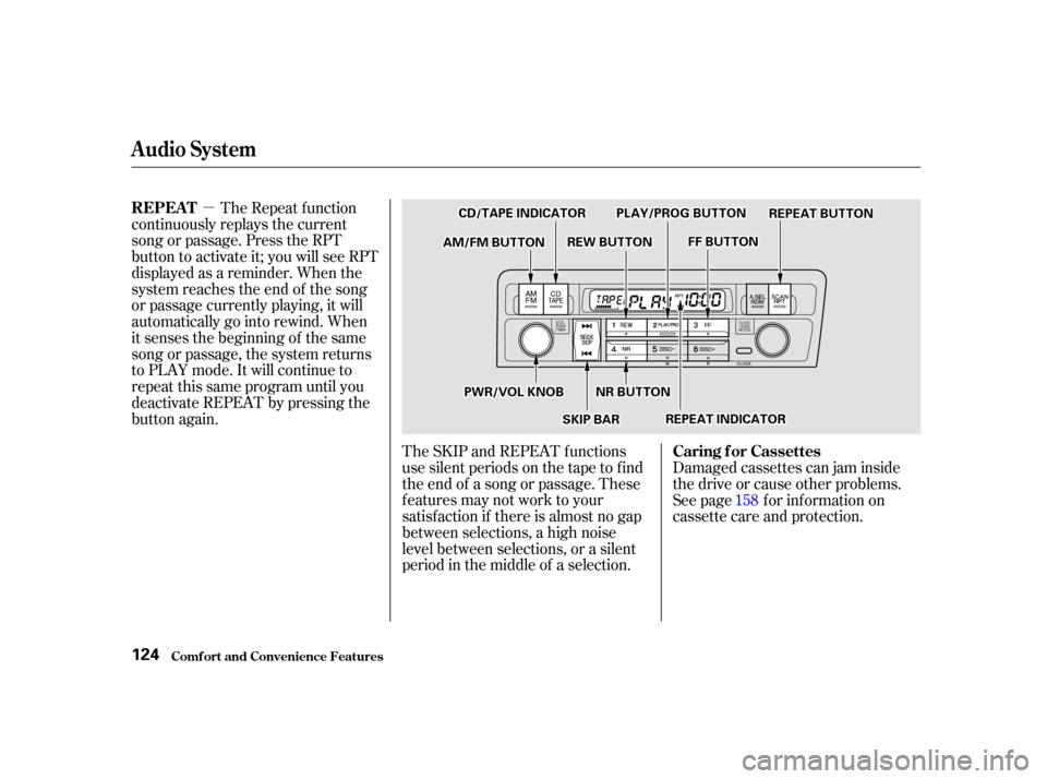 HONDA CIVIC COUPE 2001 7.G Owners Manual µThe Repeat f unction
continuously replays the current
song or passage. Press the RPT
button to activate it; you will see RPT
displayed as a reminder. When the
system reaches the end of the song
or HONDA CIVIC COUPE 2001 7.G Owners Manual µThe Repeat f unction
continuously replays the current
song or passage. Press the RPT
button to activate it; you will see RPT
displayed as a reminder. When the
system reaches the end of the song
or