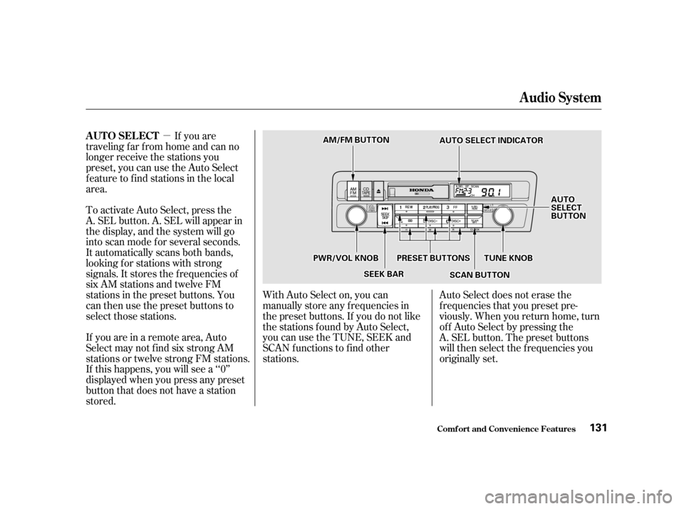 HONDA CIVIC COUPE 2001 7.G Owners Manual µIf you are
traveling far from home and can no
longer receive the stations you
preset, you can use the Auto Select
feature to find stations in the local
area.
To activate Auto Select, press the
A. S