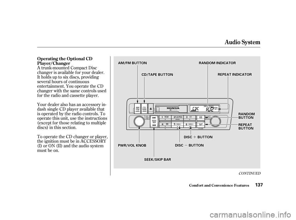 HONDA CIVIC COUPE 2001 7.G Owners Manual µ
µ´
´
CONT INUED
Your dealer also has an accessory in-
dash single CD player available that
is operated by the radio controls. To
operate this unit, use the instructions
(except f or those re HONDA CIVIC COUPE 2001 7.G Owners Manual µ
µ´
´
CONT INUED
Your dealer also has an accessory in-
dash single CD player available that
is operated by the radio controls. To
operate this unit, use the instructions
(except f or those re