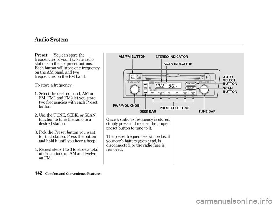 HONDA CIVIC COUPE 2001 7.G Owners Manual µ
Repeat steps 1 to 3 to store a total
of six stations on AM and twelve
on FM. Pick the Preset button you want
for that station. Press the button
and hold it until you hear a beep. Select the desire HONDA CIVIC COUPE 2001 7.G Owners Manual µ
Repeat steps 1 to 3 to store a total
of six stations on AM and twelve
on FM. Pick the Preset button you want
for that station. Press the button
and hold it until you hear a beep. Select the desire