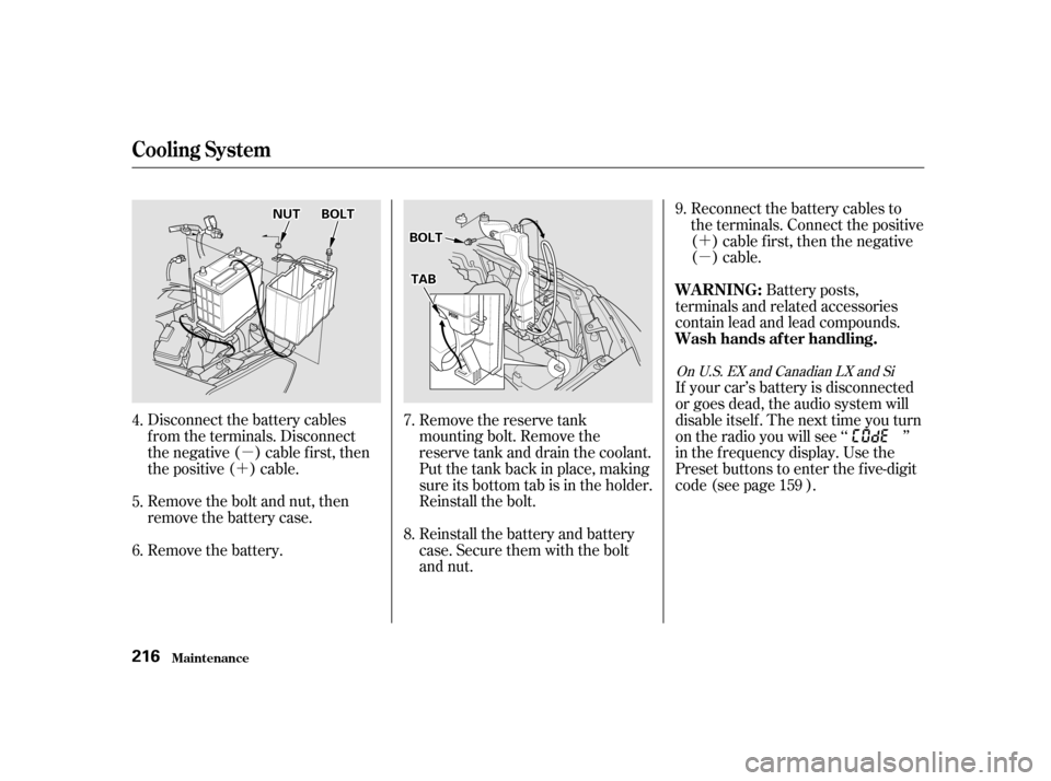 HONDA CIVIC COUPE 2001 7.G Owners Manual µ
´ ´
µ
Disconnect the battery cables
f rom the terminals. Disconnect
the negative ( ) cable first, then
the positive ( ) cable.
Remove the bolt and nut, then
remove the battery case. Remove t HONDA CIVIC COUPE 2001 7.G Owners Manual µ
´ ´
µ
Disconnect the battery cables
f rom the terminals. Disconnect
the negative ( ) cable first, then
the positive ( ) cable.
Remove the bolt and nut, then
remove the battery case. Remove t