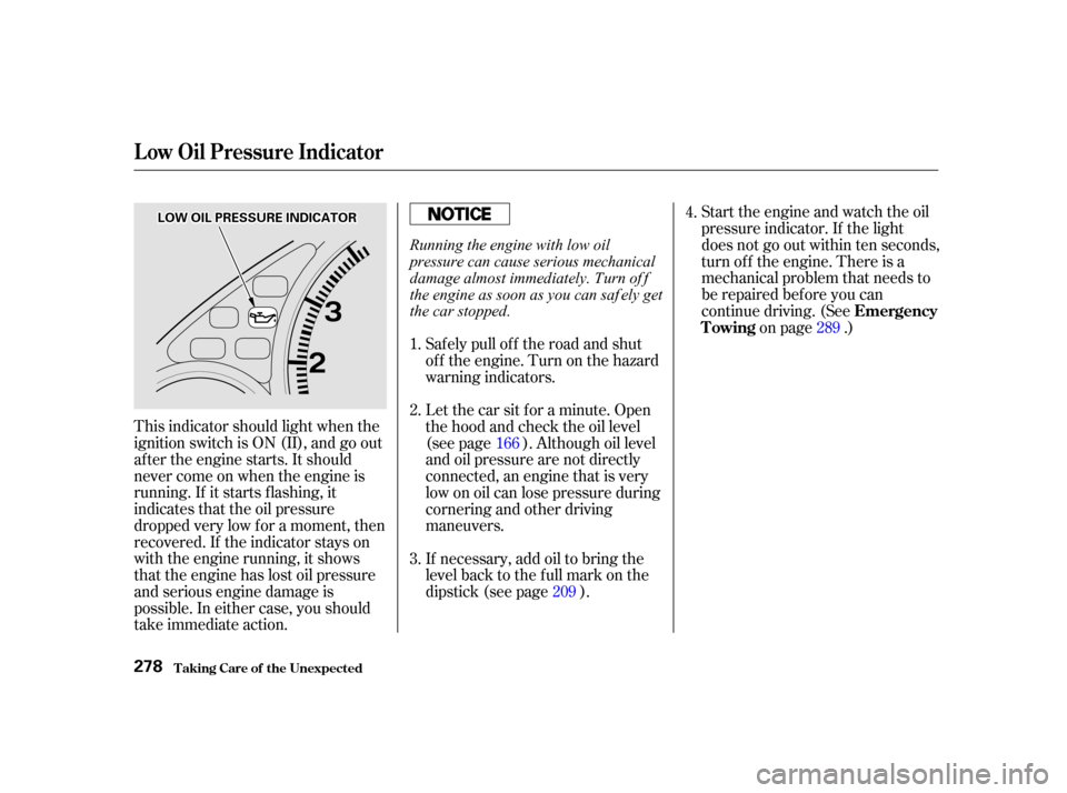HONDA CIVIC COUPE 2001 7.G Owners Manual This indicator should light when the
ignition switch is ON (II), and go out
af ter the engine starts. It should
never come on when the engine is
running. If it starts f lashing, it
indicates that the HONDA CIVIC COUPE 2001 7.G Owners Manual This indicator should light when the
ignition switch is ON (II), and go out
af ter the engine starts. It should
never come on when the engine is
running. If it starts f lashing, it
indicates that the
