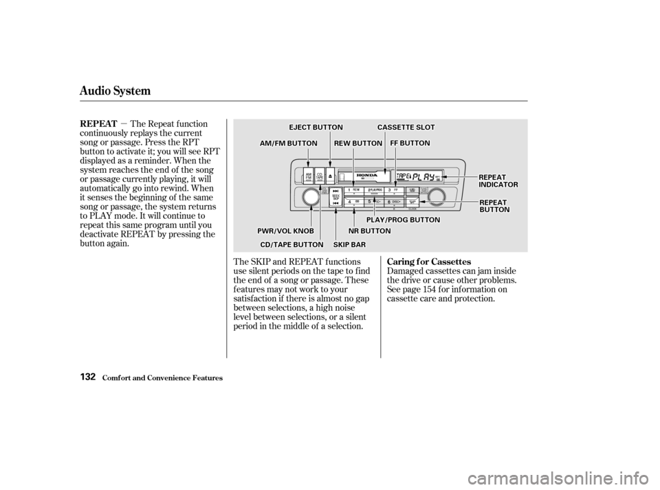 HONDA CIVIC COUPE 2002 7.G Owners Manual µThe Repeat f unction
continuously replays the current
song or passage. Press the RPT
button to activate it; you will see RPT
displayed as a reminder. When the
system reaches the end of the song
or HONDA CIVIC COUPE 2002 7.G Owners Manual µThe Repeat f unction
continuously replays the current
song or passage. Press the RPT
button to activate it; you will see RPT
displayed as a reminder. When the
system reaches the end of the song
or