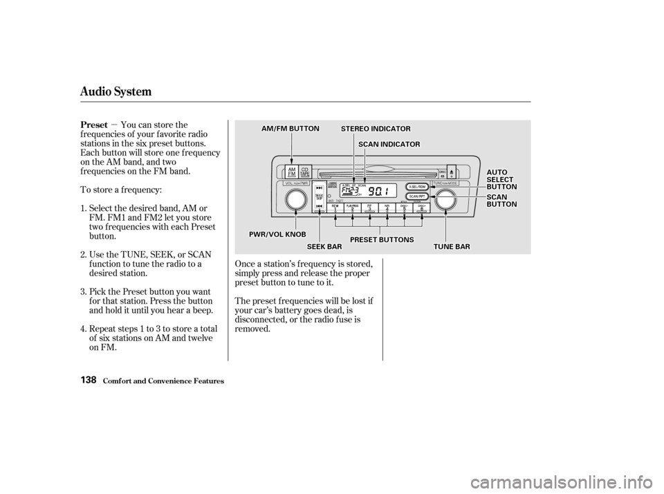 HONDA CIVIC COUPE 2002 7.G Owners Manual µ
Repeat steps 1 to 3 to store a total
of six stations on AM and twelve
on FM.
Pick the Preset button you want
for that station. Press the button
and hold it until you hear a beep.
Select the desir HONDA CIVIC COUPE 2002 7.G Owners Manual µ
Repeat steps 1 to 3 to store a total
of six stations on AM and twelve
on FM.
Pick the Preset button you want
for that station. Press the button
and hold it until you hear a beep.
Select the desir