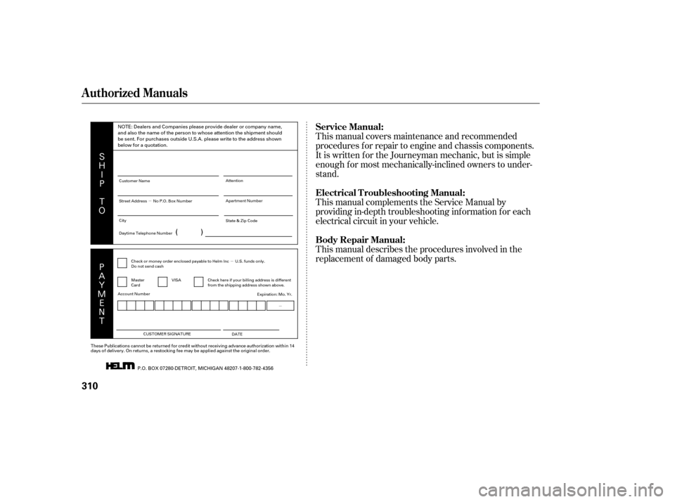 HONDA CIVIC COUPE 2002 7.G Owners Manual µµ
µ
(
% ) $
%."#)
This manual describes the procedures involved in the
replacement of damaged body parts.
This manual covers maintenance and recommended
procedures f or repair HONDA CIVIC COUPE 2002 7.G Owners Manual µµ
µ
(
% ) $
%."#)
This manual describes the procedures involved in the
replacement of damaged body parts.
This manual covers maintenance and recommended
procedures f or repair
