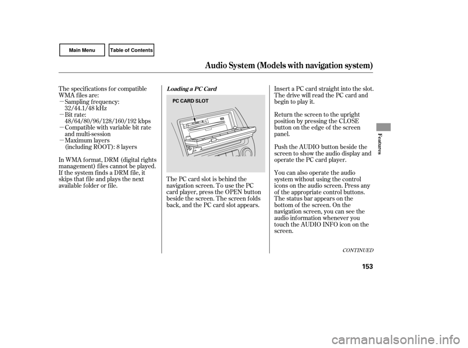 HONDA CIVIC COUPE 2007 8.G Owners Manual µ
µ
µ
µ
CONT INUED
Compatible with variable bit rate
and multi-session
Maximum layers
(including ROOT): 8 layers
In WMA f ormat, DRM (digital rights
management) f iles cannot be played.
If the HONDA CIVIC COUPE 2007 8.G Owners Manual µ
µ
µ
µ
CONT INUED
Compatible with variable bit rate
and multi-session
Maximum layers
(including ROOT): 8 layers
In WMA f ormat, DRM (digital rights
management) f iles cannot be played.
If the