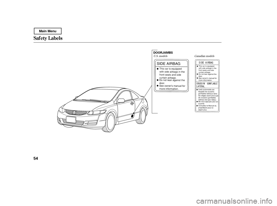 HONDA CIVIC COUPE 2011 8.G Owners Manual Canadian models
U.S. models
Saf ety L abels
54
DOORJAMBS
Main Menu 