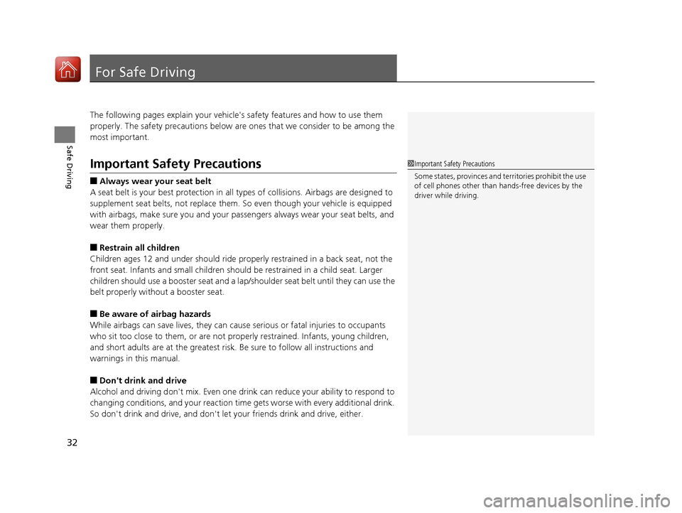 HONDA CIVIC COUPE 2016 10.G Owners Manual 32
Safe Driving
For Safe Driving
The following pages explain your vehicles safety features and how to use them
properly. The safety precauti ons below are ones that we consider to be among the
most HONDA CIVIC COUPE 2016 10.G Owners Manual 32
Safe Driving
For Safe Driving
The following pages explain your vehicles safety features and how to use them
properly. The safety precauti ons below are ones that we consider to be among the
most
