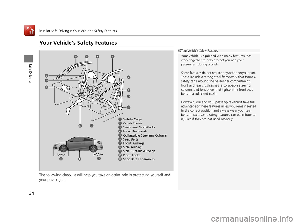 HONDA CIVIC COUPE 2016 10.G Owners Manual 34
uuFor Safe DrivinguYour Vehicle’s Safety Features
Safe Driving
Your Vehicle’s Safety Features 
The following checklist will help you take an active role in protecting yourself and 
your passeng