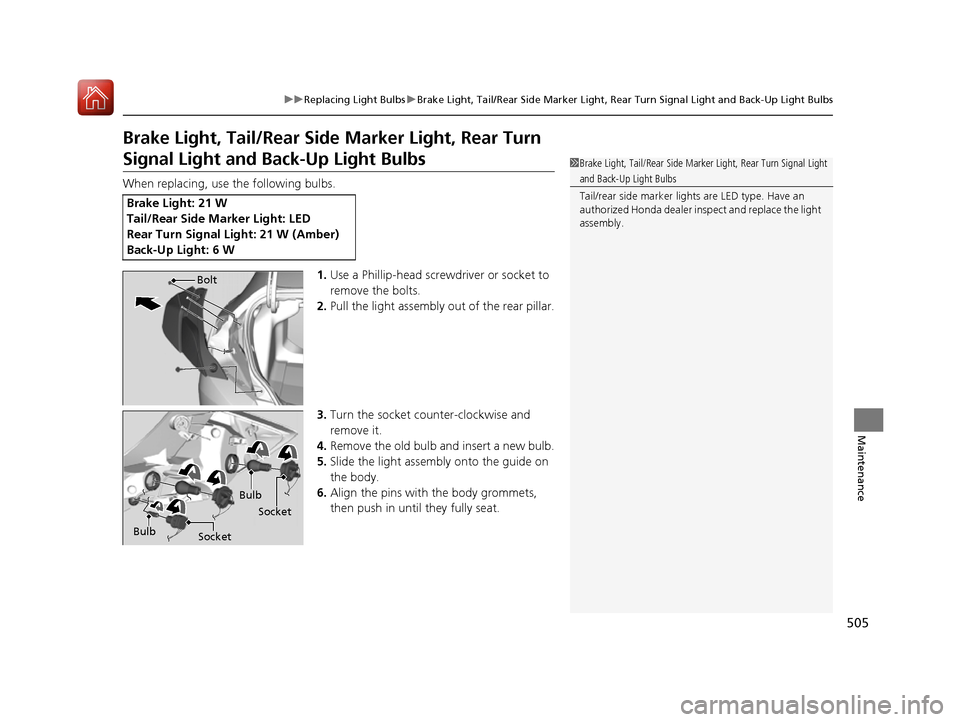 HONDA CIVIC COUPE 2016 10.G Owners Manual 505
uuReplacing Light BulbsuBrake Light, Tail/Rear Side Marker Light, Rear Turn Signal Light and Back-Up Light Bulbs
Maintenance
Brake Light, Tail/Rear Side Marker Light, Rear Turn
Signal Light and B HONDA CIVIC COUPE 2016 10.G Owners Manual 505
uuReplacing Light BulbsuBrake Light, Tail/Rear Side Marker Light, Rear Turn Signal Light and Back-Up Light Bulbs
Maintenance
Brake Light, Tail/Rear Side Marker Light, Rear Turn
Signal Light and B
