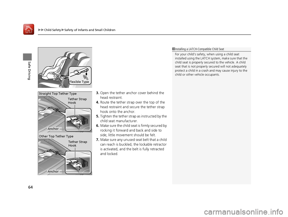 HONDA CIVIC COUPE 2016 10.G Owners Manual uuChild SafetyuSafety of Infants and Small Children
64
Safe Driving
3. Open the tether anchor cover behind the
head restraint.
4. Route the tether strap over the top of the
head restraint and secur HONDA CIVIC COUPE 2016 10.G Owners Manual uuChild SafetyuSafety of Infants and Small Children
64
Safe Driving
3. Open the tether anchor cover behind the
head restraint.
4. Route the tether strap over the top of the
head restraint and secur