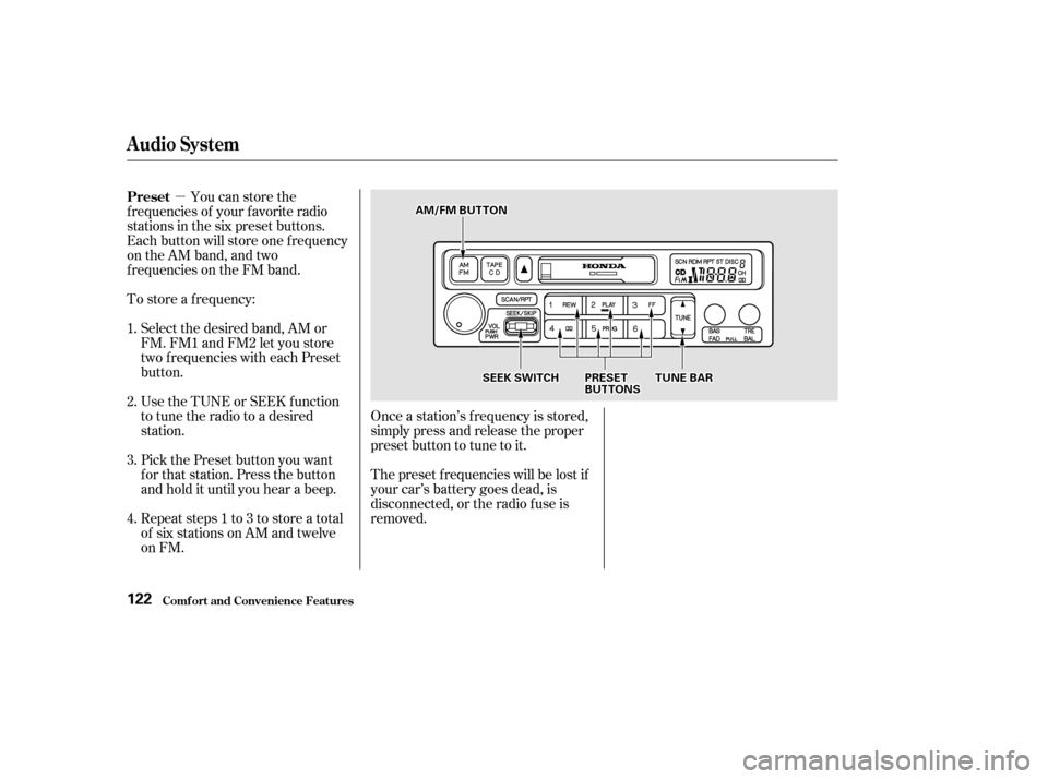 HONDA CIVIC HATCHBACK 2002 7.G Owners Manual µ
Repeat steps 1 to 3 to store a total 
of six stations on AM and twelve
on FM.
Pick the Preset button you want
for that station. Press the button
and hold it until you hear a beep.
Use the TUNE or 