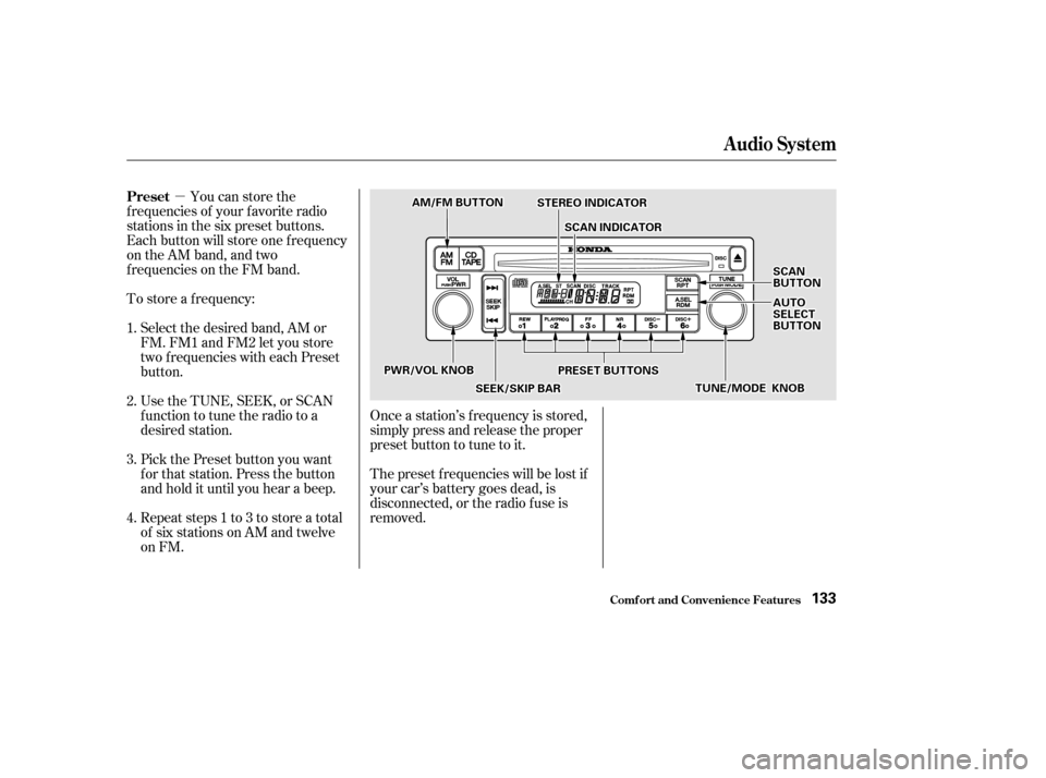 HONDA CIVIC HATCHBACK 2002 7.G Owners Manual µ
Repeat steps 1 to 3 to store a total
of six stations on AM and twelve
on FM.
Pick the Preset button you want
for that station. Press the button
and hold it until you hear a beep.
Select the desir HONDA CIVIC HATCHBACK 2002 7.G Owners Manual µ
Repeat steps 1 to 3 to store a total
of six stations on AM and twelve
on FM.
Pick the Preset button you want
for that station. Press the button
and hold it until you hear a beep.
Select the desir