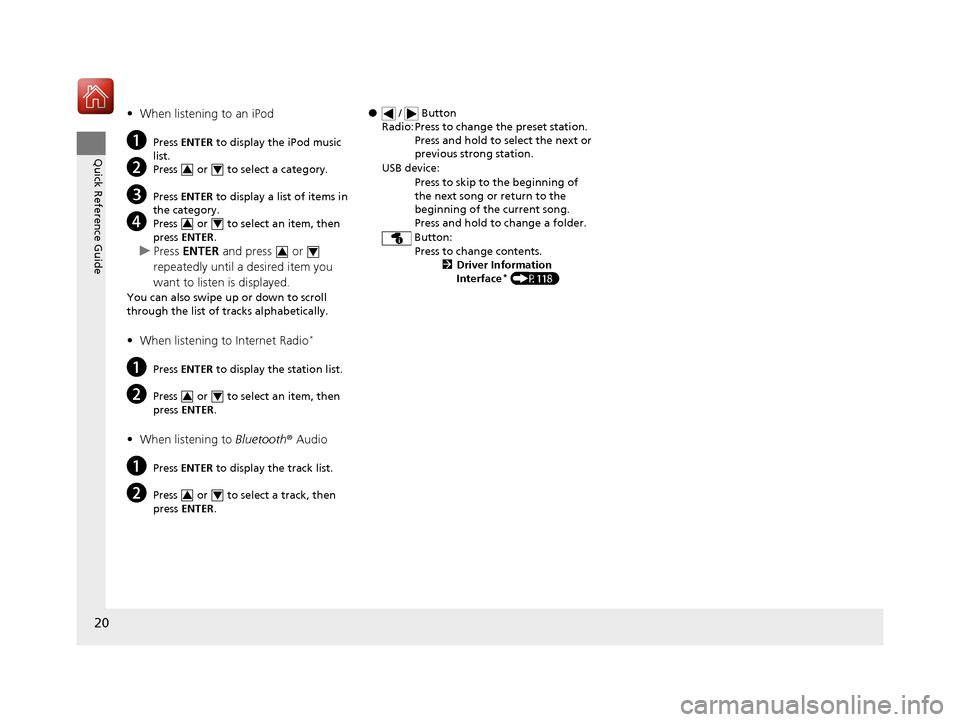 HONDA CIVIC HATCHBACK 2017 10.G Owners Manual 20
Quick Reference Guide
•When listening to an iPod
aPress ENTER to display the iPod music
list.
bPress or to select a category.
cPress ENTER to display a list of items in
the category.
dP HONDA CIVIC HATCHBACK 2017 10.G Owners Manual 20
Quick Reference Guide
•When listening to an iPod
aPress ENTER to display the iPod music
list.
bPress or to select a category.
cPress ENTER to display a list of items in
the category.
dP