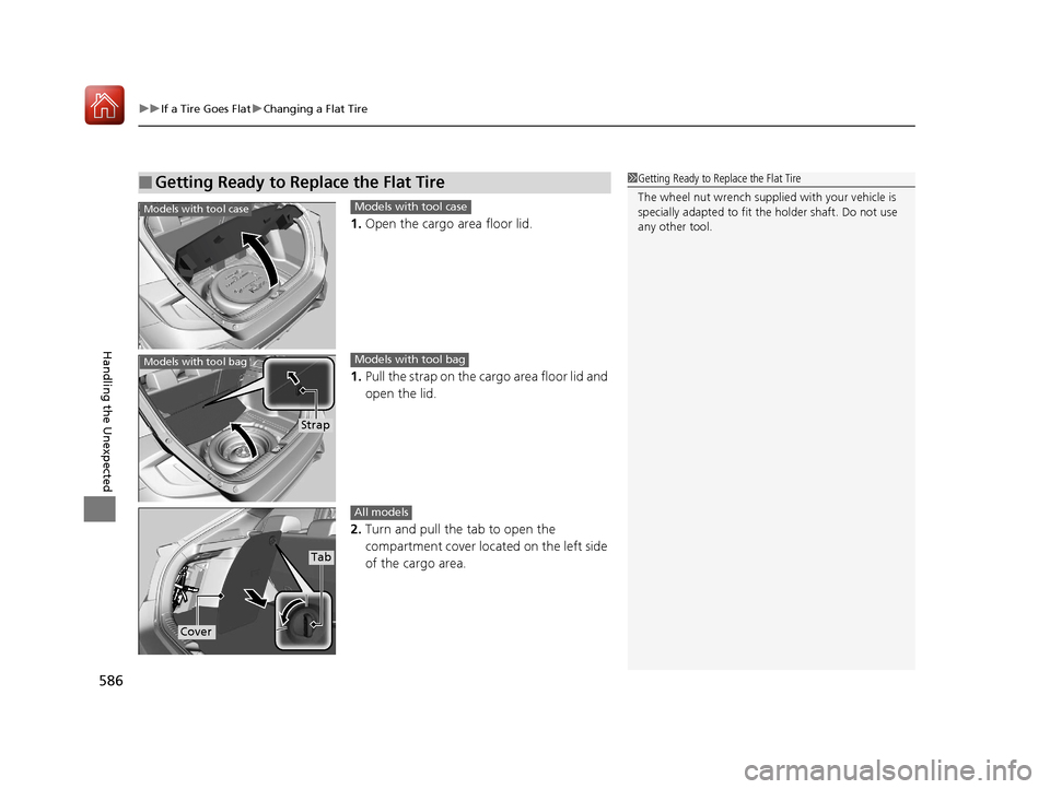 HONDA CIVIC HATCHBACK 2017 10.G Owners Manual uuIf a Tire Goes Flat uChanging a Flat Tire
586
Handling the Unexpected
1. Open the cargo area floor lid.
1. Pull the strap on the cargo area floor lid and 
open the lid.
2. Turn and pull the tab to o