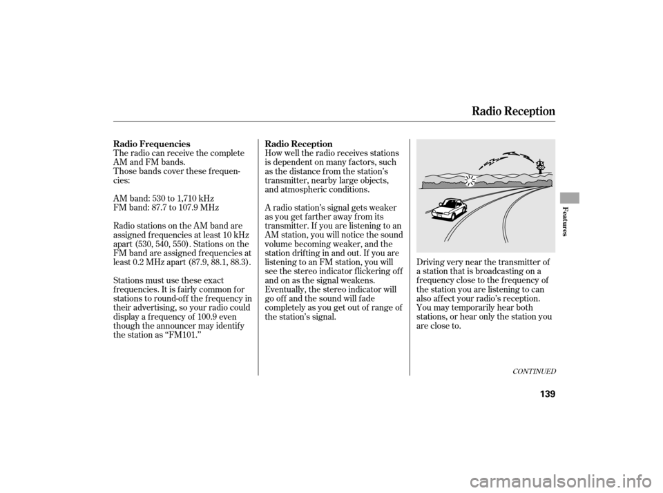 HONDA CIVIC HYBRID 2007 8.G Owners Manual The radio can receive the complete
AM and FM bands.
Those bands cover these f requen-
cies:
AM band: 530 to 1,710 kHz
FM band: 87.7 to 107.9 MHzHow well the radio receives stations
is dependent on man HONDA CIVIC HYBRID 2007 8.G Owners Manual The radio can receive the complete
AM and FM bands.
Those bands cover these f requen-
cies:
AM band: 530 to 1,710 kHz
FM band: 87.7 to 107.9 MHzHow well the radio receives stations
is dependent on man