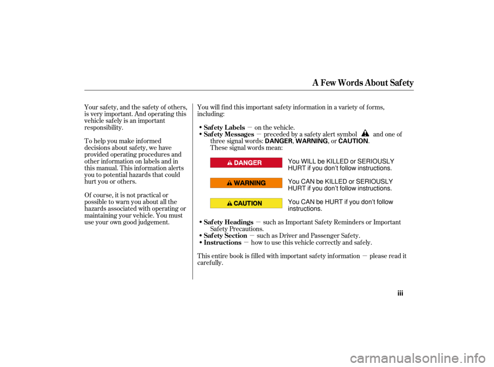 HONDA CIVIC HYBRID 2007 8.G Owners Manual µ
µ
µ
µ
µ
µ
To help you make inf ormed
decisions about saf ety, we have
provided operating procedures and
other inf ormation on labels and in
this manual. This inf ormation alerts
you to p HONDA CIVIC HYBRID 2007 8.G Owners Manual µ
µ
µ
µ
µ
µ
To help you make inf ormed
decisions about saf ety, we have
provided operating procedures and
other inf ormation on labels and in
this manual. This inf ormation alerts
you to p