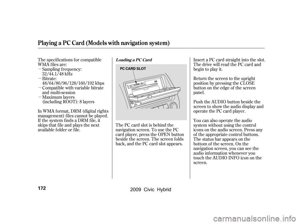 HONDA CIVIC HYBRID 2009 8.G Owners Manual µ
µ
µ
µMaximum layers(including ROOT): 8 layers
In WMA f ormat, DRM (digital rights
management) f iles cannot be played.
If the system finds a DRM file, it
skips that f ile and plays the nex HONDA CIVIC HYBRID 2009 8.G Owners Manual µ
µ
µ
µMaximum layers(including ROOT): 8 layers
In WMA f ormat, DRM (digital rights
management) f iles cannot be played.
If the system finds a DRM file, it
skips that f ile and plays the nex