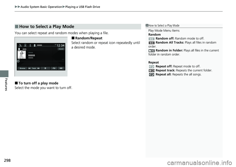 HONDA ACCORD 2022  Owners Manual uuAudio System Basic Operation uPlaying a USB Flash Drive
298
Features
You can select repeat and random modes when playing a file.
■Random/Repeat
Select random or repeat icon repeatedly until 
a des
