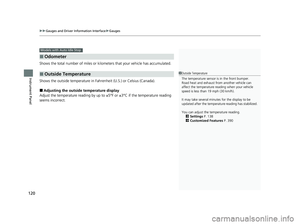 HONDA CIVIC 2023  Owners Manual uuGauges and Driver Information Interface uGauges
120
Instrument Panel
Shows the total number of miles or kilome ters that your vehicle has accumulated.
Shows the outside temperature in Fahr enheit (U