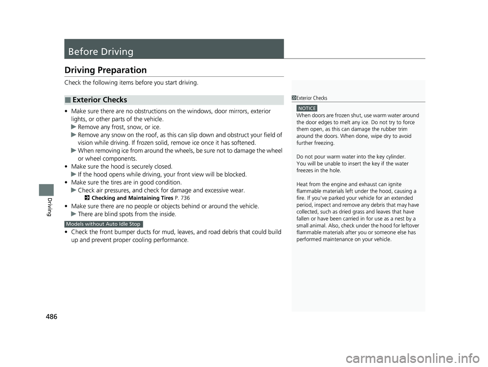 HONDA CIVIC 2023 Owners Manual 486
Driving
Before Driving
Driving Preparation
Check the following items before you start driving.
• Make sure there are no obstructions on th e windows, door mirrors, exterior
lights, or other par HONDA CIVIC 2023 Owners Manual 486
Driving
Before Driving
Driving Preparation
Check the following items before you start driving.
• Make sure there are no obstructions on th e windows, door mirrors, exterior
lights, or other par