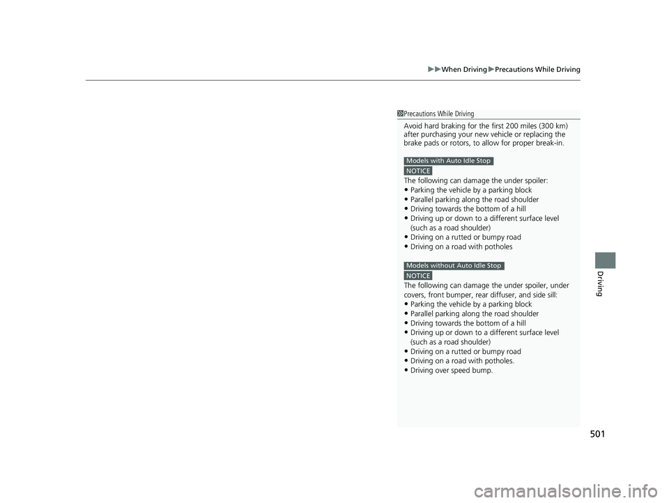 HONDA CIVIC 2023 Owners Manual 501
uuWhen Driving uPrecautions While Driving
Driving
1Precautions While Driving
Avoid hard braking for the first 200 miles (300 km)
after purchasing your new vehicle or replacing the
brake pads o HONDA CIVIC 2023 Owners Manual 501
uuWhen Driving uPrecautions While Driving
Driving
1Precautions While Driving
Avoid hard braking for the first 200 miles (300 km)
after purchasing your new vehicle or replacing the
brake pads o