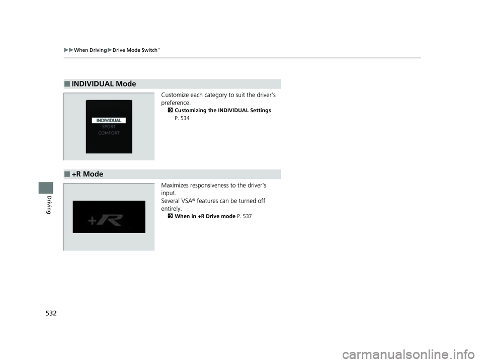 HONDA CIVIC 2023  Owners Manual 532
uuWhen Driving uDrive Mode Switch*
Driving
Customize each category  to suit the driver