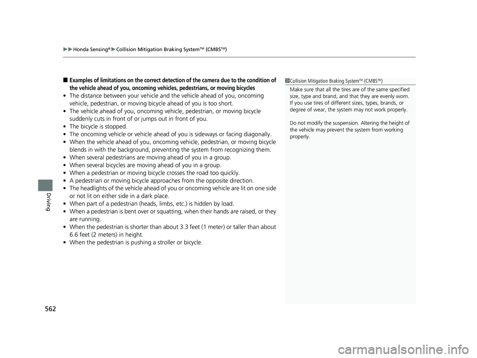 HONDA CIVIC 2023  Owners Manual uuHonda Sensing ®u Collision Mitigation Braking SystemTM (CMBSTM)
562
Driving
■Examples of limitations on the correct detection of the camera due to the condition of 
the vehicle ahead of you, onco