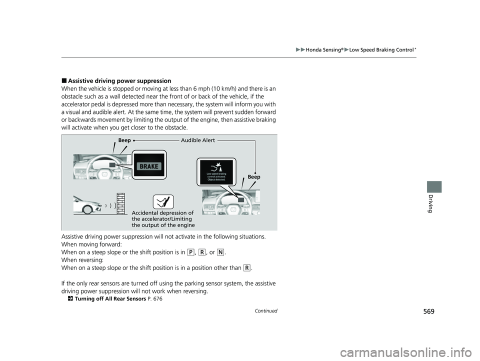 HONDA CIVIC 2023 Owners Manual 569
uuHonda Sensing ®u Low Speed Braking Control*
Continued
Driving
■Assistive driving power suppression
When the vehicle is stopped or moving at less than 6 mph (10 km/h) and there is an
obstacle HONDA CIVIC 2023 Owners Manual 569
uuHonda Sensing ®u Low Speed Braking Control*
Continued
Driving
■Assistive driving power suppression
When the vehicle is stopped or moving at less than 6 mph (10 km/h) and there is an
obstacle