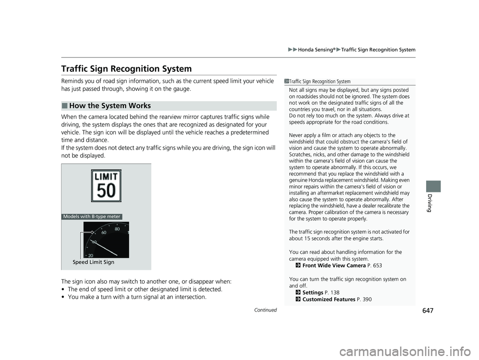 HONDA CIVIC 2023 Owners Manual 647
uuHonda Sensing ®u Traffic Sign Recognition System
Continued
Driving
Traffic Sign Recognition System
Reminds you of road sign information, such as the current speed limit your vehicle
has just p HONDA CIVIC 2023 Owners Manual 647
uuHonda Sensing ®u Traffic Sign Recognition System
Continued
Driving
Traffic Sign Recognition System
Reminds you of road sign information, such as the current speed limit your vehicle
has just p