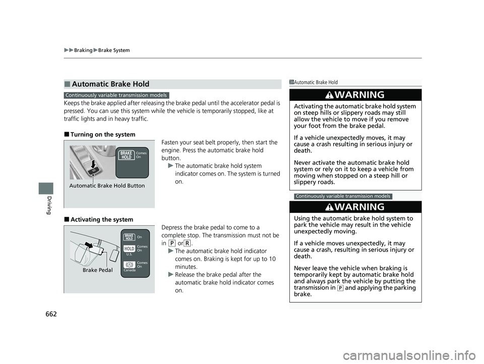 HONDA CIVIC 2023 Owners Manual uuBraking uBrake System
662
Driving
Keeps the brake applied after releasing the br ake pedal until the accelerator pedal is
pressed. You can use this system while th e vehicle is temporarily stopped, HONDA CIVIC 2023 Owners Manual uuBraking uBrake System
662
Driving
Keeps the brake applied after releasing the br ake pedal until the accelerator pedal is
pressed. You can use this system while th e vehicle is temporarily stopped,