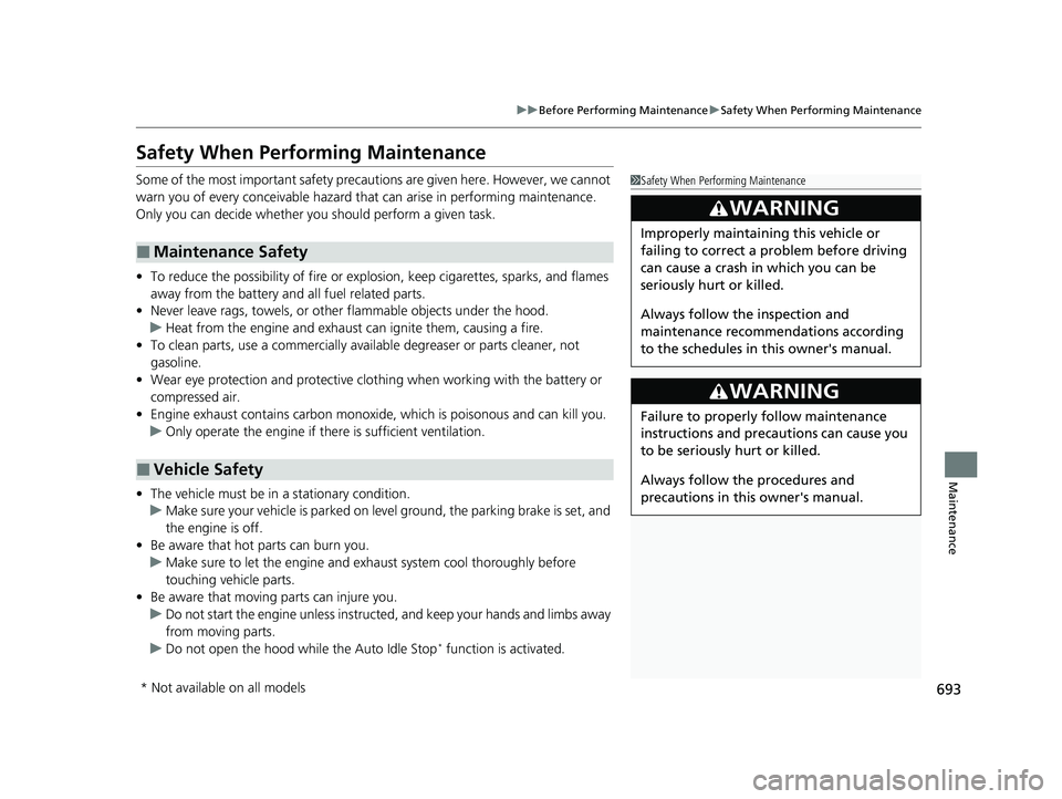 HONDA CIVIC 2023 Owners Manual 693
uuBefore Performing Maintenance uSafety When Performing Maintenance
Maintenance
Safety When Performing Maintenance
Some of the most important safety precau tions are given here. However, we cannot HONDA CIVIC 2023 Owners Manual 693
uuBefore Performing Maintenance uSafety When Performing Maintenance
Maintenance
Safety When Performing Maintenance
Some of the most important safety precau tions are given here. However, we cannot
