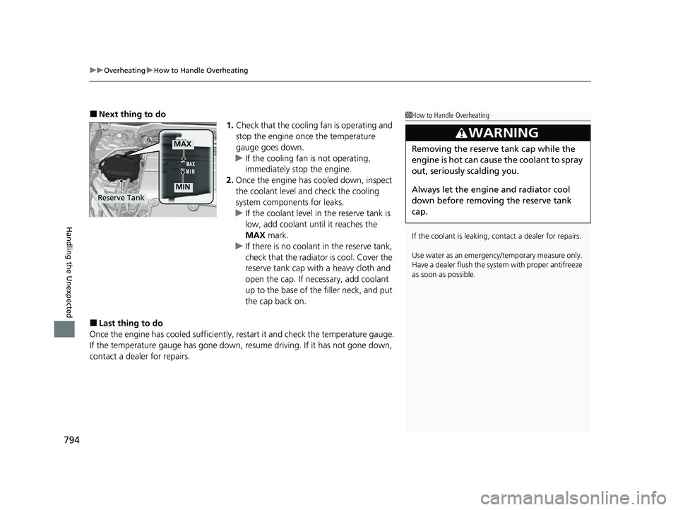HONDA CIVIC 2023 Owners Manual uuOverheating uHow to Handle Overheating
794
Handling the Unexpected
■Next thing to do
1.Check that the cooling fan is operating and
stop the engine once the temperature
gauge goes down.
u If the HONDA CIVIC 2023 Owners Manual uuOverheating uHow to Handle Overheating
794
Handling the Unexpected
■Next thing to do
1.Check that the cooling fan is operating and
stop the engine once the temperature
gauge goes down.
u If the