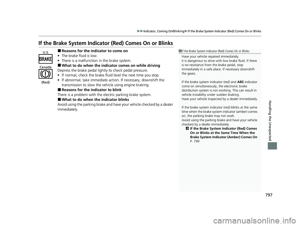 HONDA CIVIC 2023 Owners Manual 797
uuIndicator, Coming On/BlinkinguIf the Brake System Indicator (Red) Comes On or Blinks
Handling the Unexpected
If the Brake System Indicator (Red) Comes On or Blinks
■Reasons for the indicator t HONDA CIVIC 2023 Owners Manual 797
uuIndicator, Coming On/BlinkinguIf the Brake System Indicator (Red) Comes On or Blinks
Handling the Unexpected
If the Brake System Indicator (Red) Comes On or Blinks
■Reasons for the indicator t