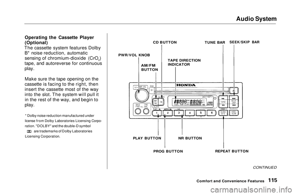 HONDA CIVIC COUPE 1999  Owners Manual 
Audio System
Operating the Cassette Player
(Optional)
The cassette system features Dolby B* noise reduction, automaticsensing of chromium-dioxide (CrO2)
tape, and autoreverse for continuous

play.

M