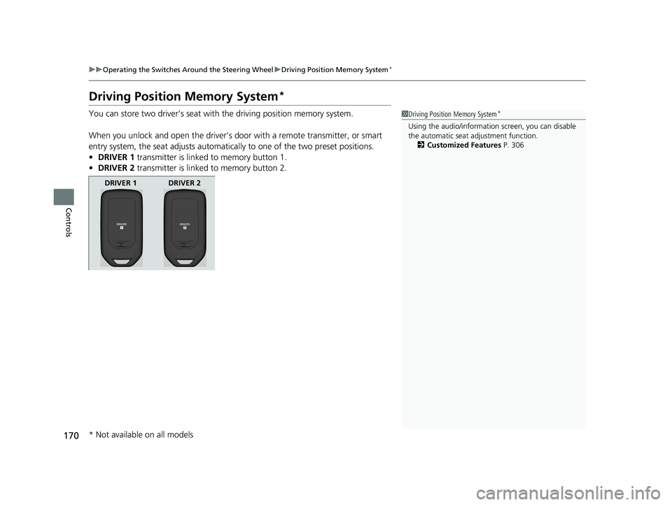 HONDA CLARITY PLUG IN HYBRID 2018  Owners Manual 170 uu Operating the Switches Around the Steering Wheel u Driving Position Memory System *
Controls Driving Position Memory System *You can store two driver’s seat with  the driving position memory 