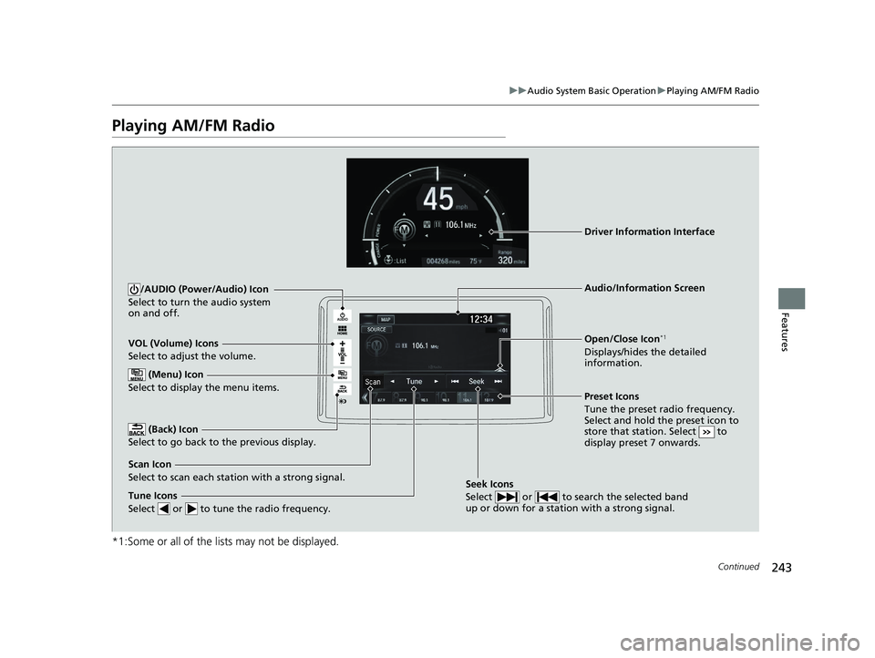 HONDA CLARITY PLUG IN HYBRID 2018  Owners Manual 243uu Audio System Basic Operation u Playing AM/FM Radio
Continued
Features
Playing AM/FM Radio
*1:Some or all of the lists may not be displayed. VOL (Volume) Icons
Select to adjust the volume.
 (Back