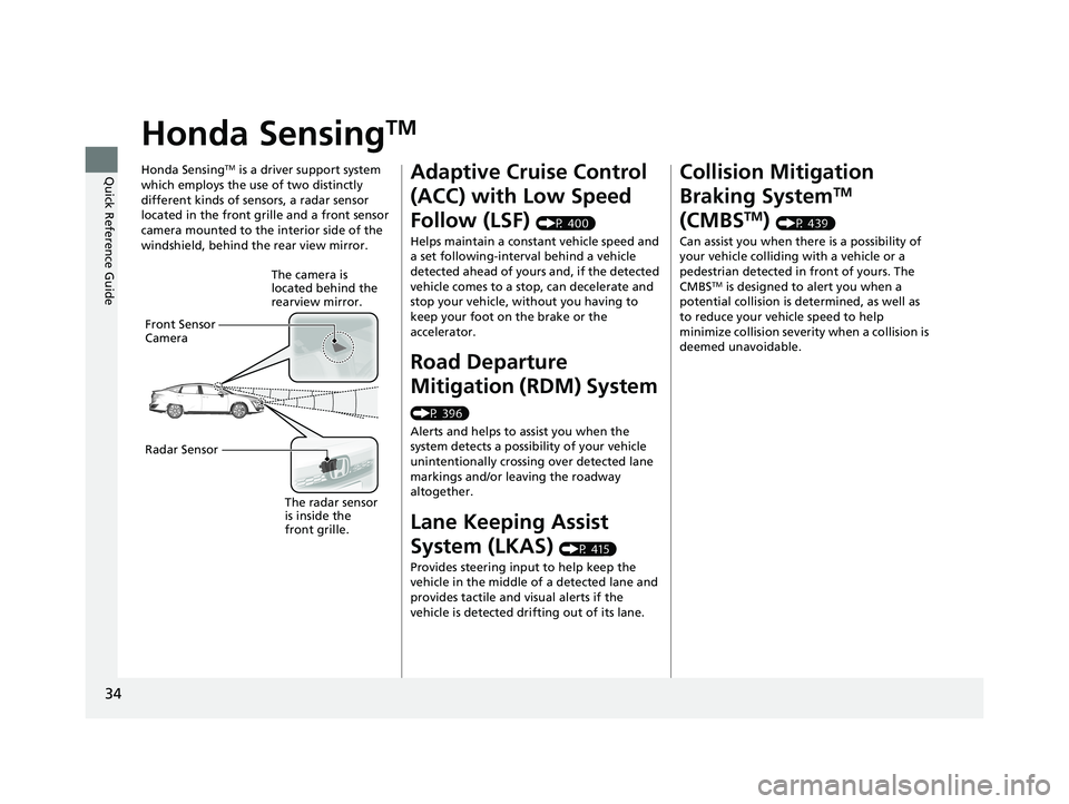 HONDA CLARITY PLUG IN HYBRID 2018 Owners Manual 34
Quick Reference Guide Honda Sensing TMHonda Sensing TM
is a driver support system
which employs the use of two distinctly
different kinds of sensors, a radar sensor
located in the front grille HONDA CLARITY PLUG IN HYBRID 2018 Owners Manual 34
Quick Reference Guide Honda Sensing TMHonda Sensing TM
is a driver support system
which employs the use of two distinctly
different kinds of sensors, a radar sensor
located in the front grille