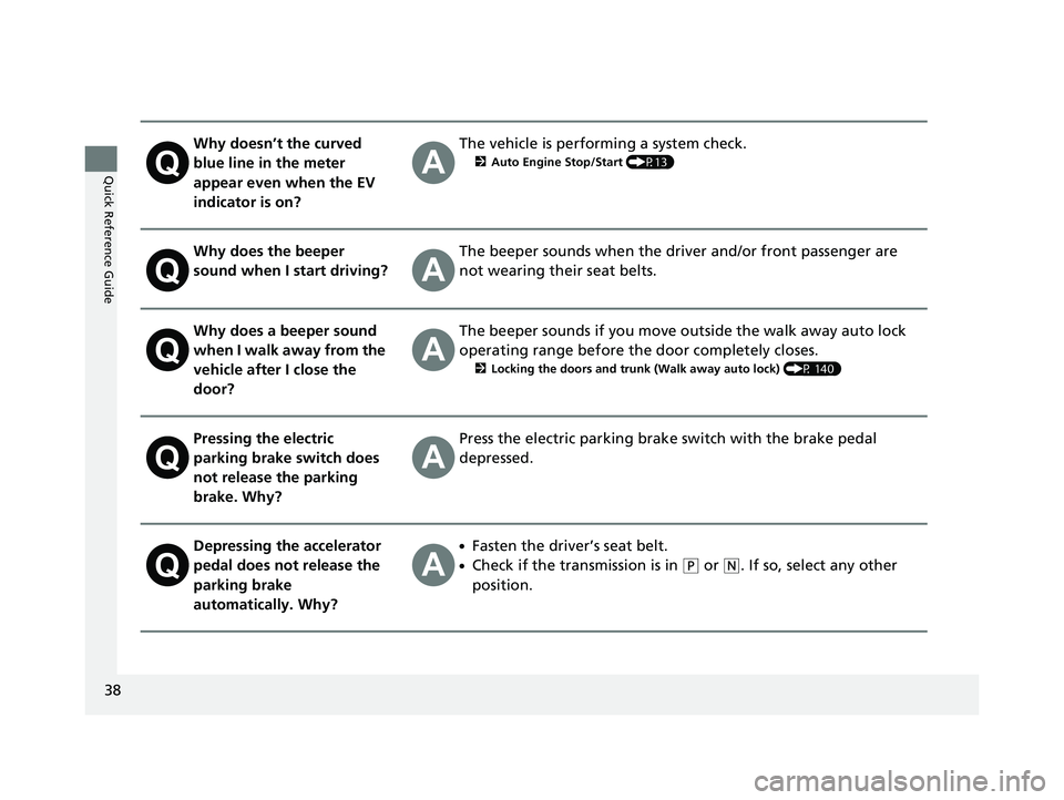 HONDA CLARITY PLUG IN HYBRID 2018 Owners Manual 38
Quick Reference Guide Why doesn’t the curved
blue line in the meter
appear even when the EV
indicator is on? The vehicle is performing a system check. 2 Auto Engine Stop/Start (P13)
Why does HONDA CLARITY PLUG IN HYBRID 2018 Owners Manual 38
Quick Reference Guide Why doesn’t the curved
blue line in the meter
appear even when the EV
indicator is on? The vehicle is performing a system check. 2 Auto Engine Stop/Start (P13)
Why does