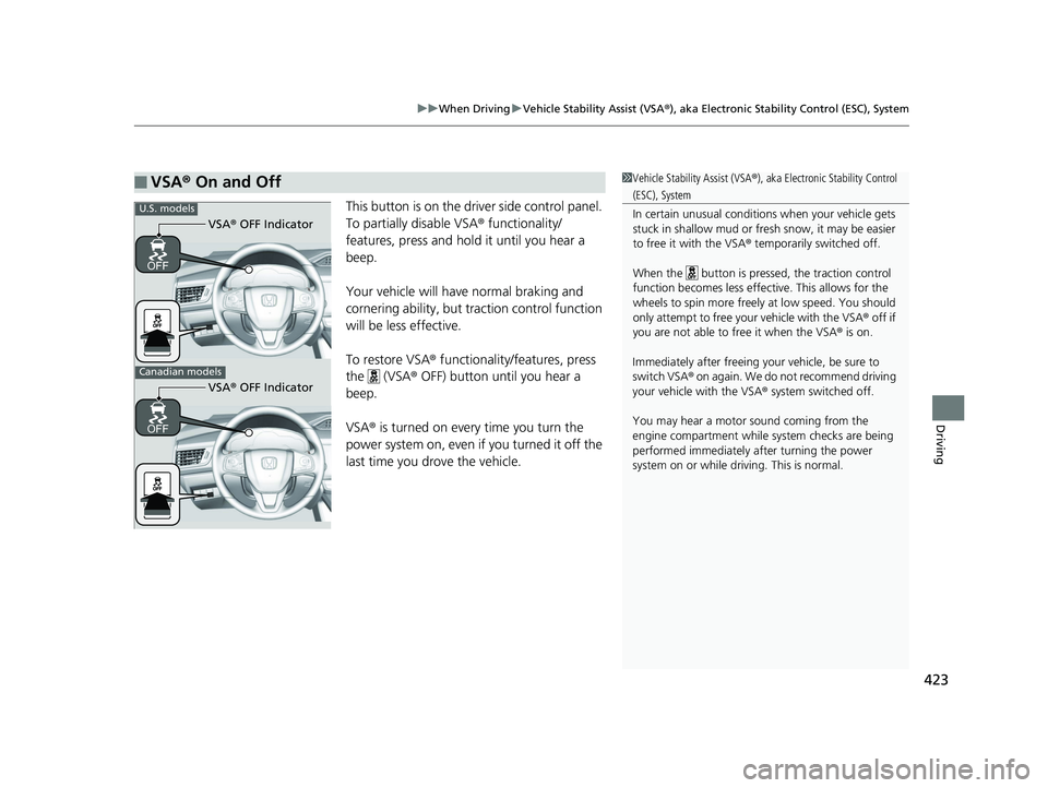 HONDA CLARITY PLUG IN HYBRID 2018 Owners Manual 423uu When Driving u Vehicle Stability Assist (VSA ® ), aka Electronic Stability Control (ESC), System
Driving
This button is on the driver side control panel.
To partially disable VSA ® functiona HONDA CLARITY PLUG IN HYBRID 2018 Owners Manual 423uu When Driving u Vehicle Stability Assist (VSA ® ), aka Electronic Stability Control (ESC), System
Driving
This button is on the driver side control panel.
To partially disable VSA ® functiona
